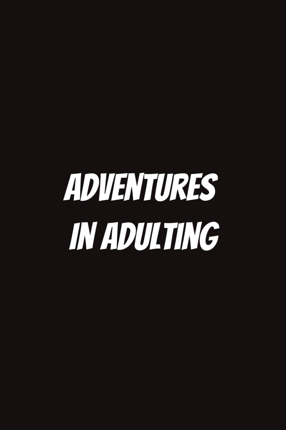 Adventures in Adulting