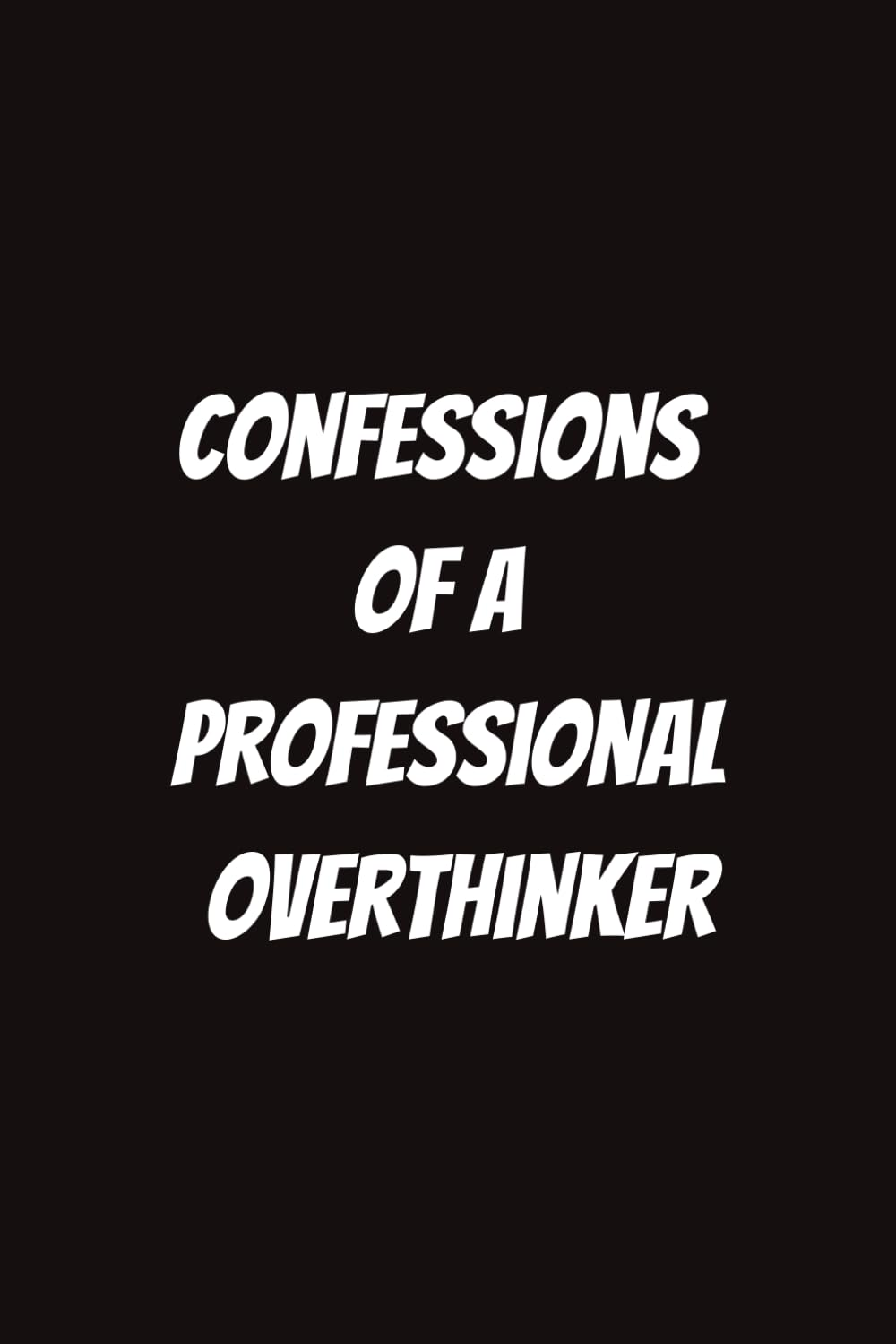 Confessions of a Professional Overthinker