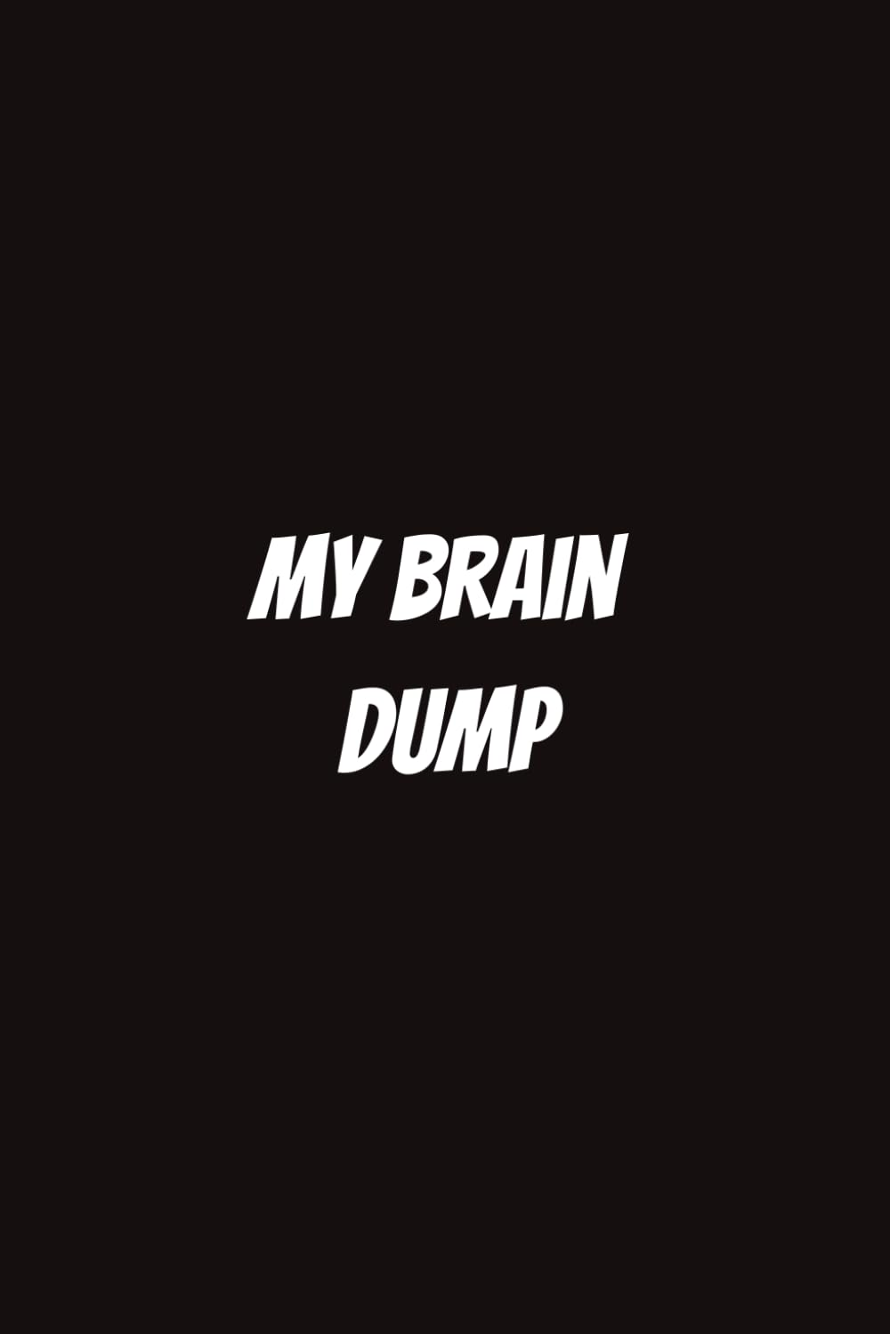 My Brain Dump: Funny Notebook