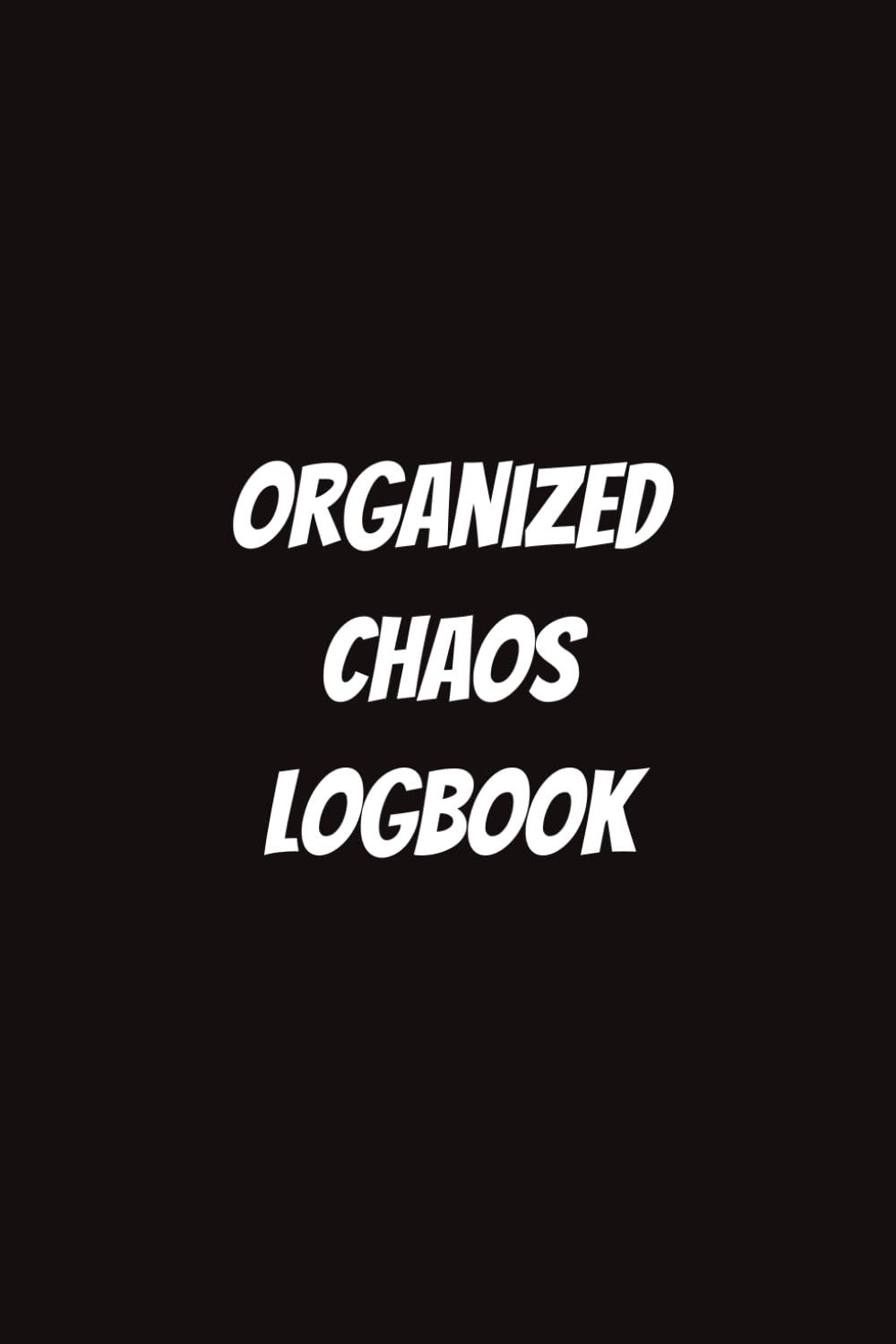 Organized Chaos Logbook