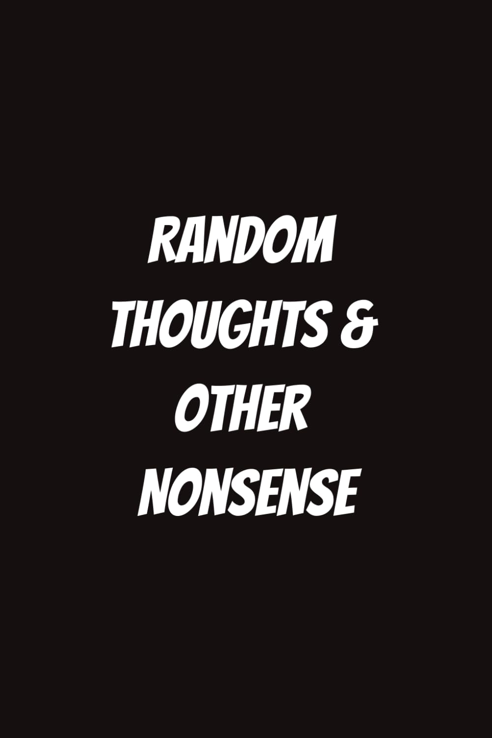 Random Thoughts & Other Nonsense