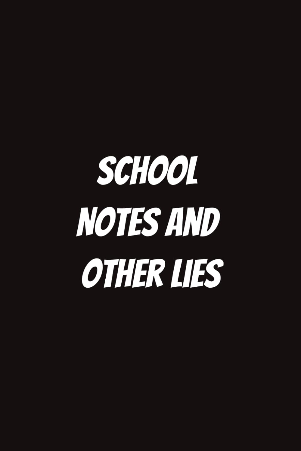 School Notes and Other Lies: Funny Notebook